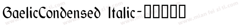 GaelicCondensed Italic字体转换